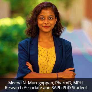 Meena N. Murugappan, PharmD, MPH  Research Associate and SAPh PhD Student